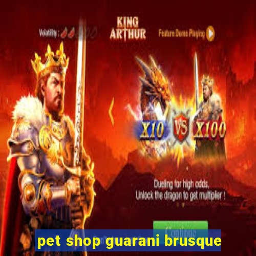 pet shop guarani brusque